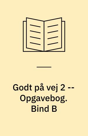 Godt på vej 2 -- Opgavebog. Bind B