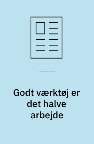 Godt værktøj er det halve arbejde