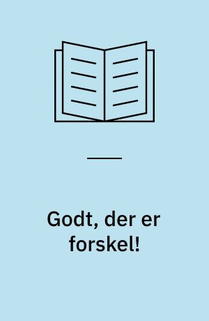 Godt, der er forskel!
