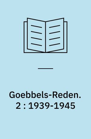 Goebbels-Reden. 2 : 1939-1945