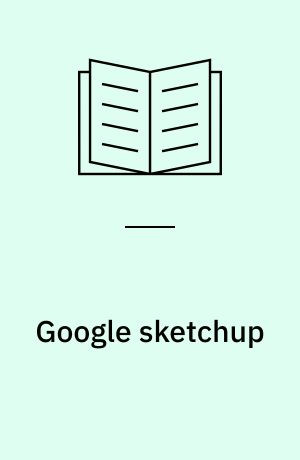 Google sketchup : The missing manual