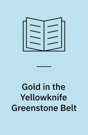 Gold in the Yellowknife Greenstone Belt : results of the EXTECH III multidisciplinary research project