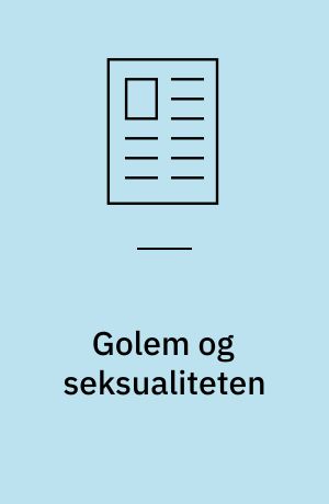 Golem og seksualiteten : seksualitet som pejlemærke for det menneskelige