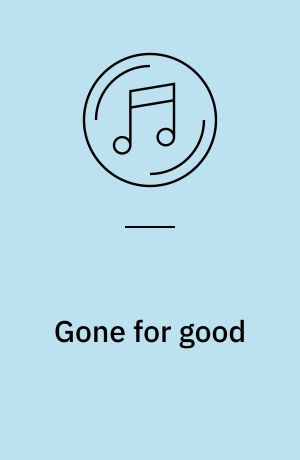 Gone for good