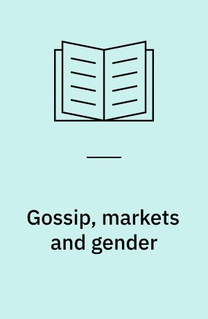 Gossip, markets and gender : the dialogical construction of morality in Kilimanjaro