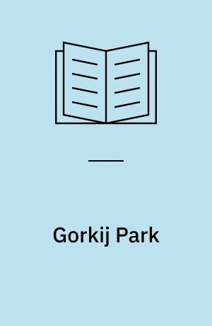 Gorkij Park : spændingsroman