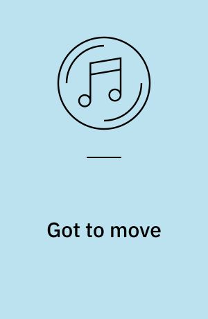 Got to move