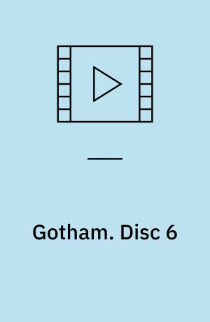 Gotham. Disc 6 (Stor skrift)