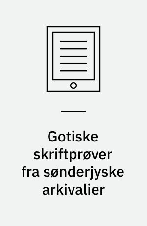 Gotiske skriftprøver fra sønderjyske arkivalier
