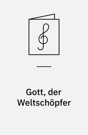 Gott, der Weltschöpfer : opus 112 nr. 2