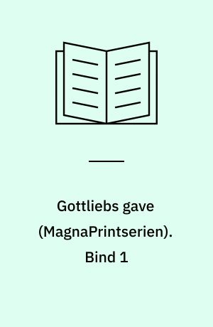 Gottliebs gave. Bind 1 (Stor skrift)