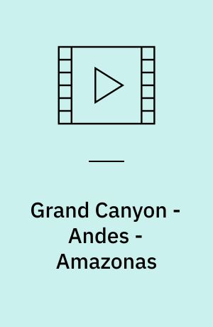 Grand Canyon - Andes - Amazonas