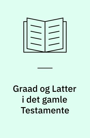 Graad og Latter i det gamle Testamente : en Studie i Kkanaanæisk-israelitisk Religion