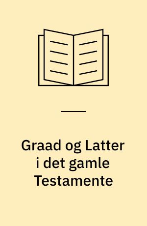 Graad og Latter i det gamle Testamente : en Studie i Kkanaanæisk-israelitisk Religion