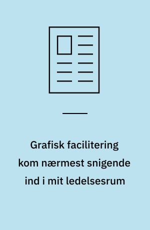 Grafisk facilitering kom nærmest snigende ind i mit ledelsesrum