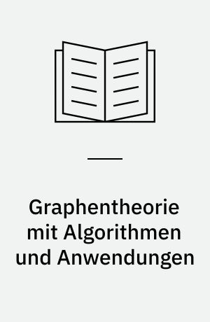 Graphentheorie mit Algorithmen und Anwendungen