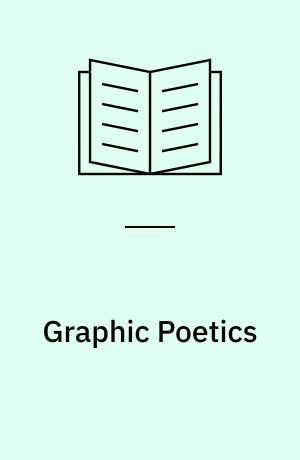 Graphic Poetics : poetry as visual art