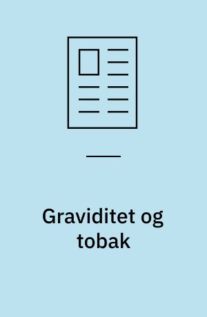 Graviditet og tobak : en statusartikel på danske forhold