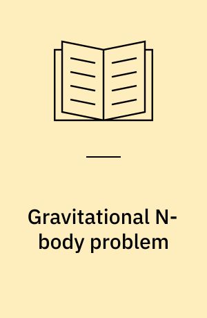 Gravitational N-body problem : proceedings of IAU Colloquium no. 10, held in Cambridge, England, August 12-15, 1970