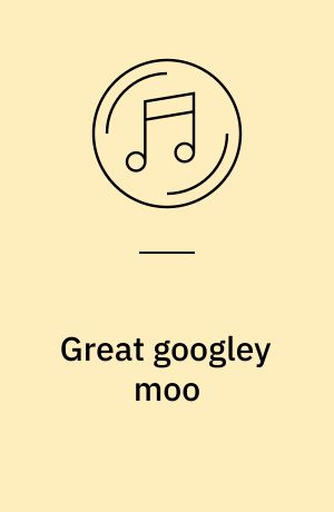 Great googley moo