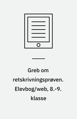 Greb om retskrivningsprøven. Elevbog/web, 8.-9. klasse