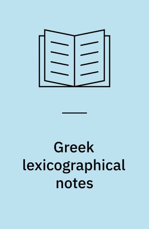Greek lexicographical notes : a critical supplement to the Greek-English lexicon of Liddell-Scott-Jones