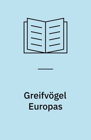 Greifvögel Europas : alle Arten Europas, Biologie und Bestände