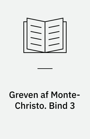 Greven af Monte-Christo. Bind 3