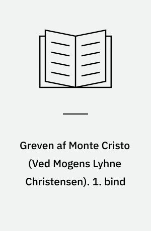 Greven af Monte Cristo. 1. bind