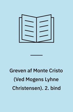 Greven af Monte Cristo. 2. bind