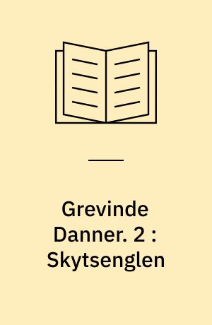 Grevinde Danner. 2 : Skytsenglen