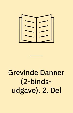 Grevinde Danner : historisk Roman. 2. Del