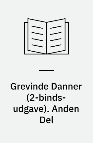 Grevinde Danner : historisk Roman. Anden Del