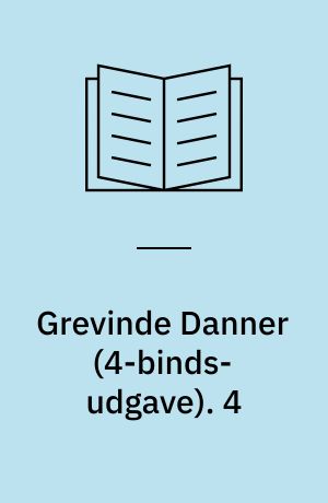 Grevinde Danner : historisk Roman. 4