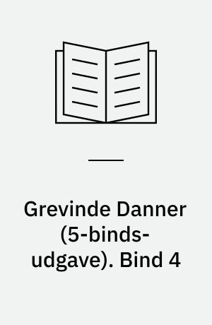 Grevinde Danner : historisk Roman. Bind 4