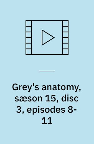 Grey's anatomy, sæson 15, disc 3, episodes 8-11