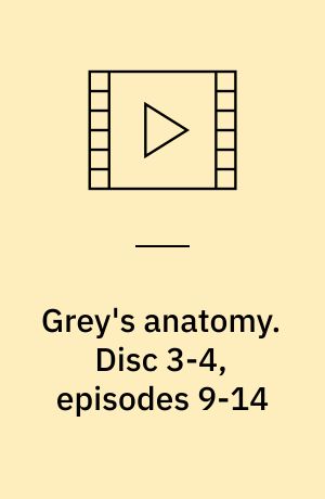 Grey's anatomy. Disc 3-4, episodes 9-14