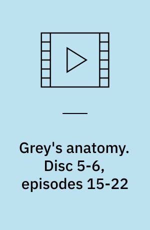 Grey's anatomy. Disc 5-6, episodes 15-22
