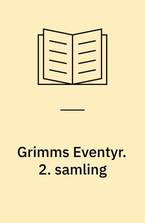 Grimms Eventyr. 2. samling