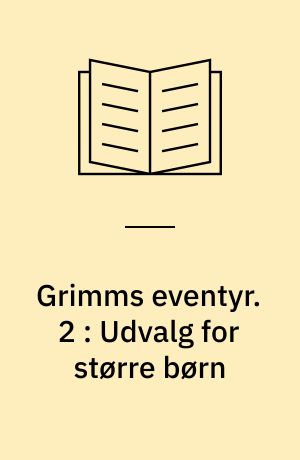 Grimms eventyr. 2 : Udvalg for større børn