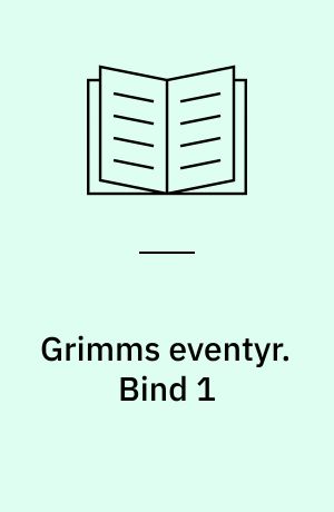 Grimms eventyr. Bind 1