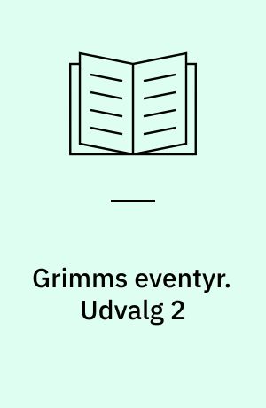 Grimms eventyr. Udvalg 2