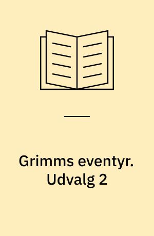 Grimms eventyr. Udvalg 2