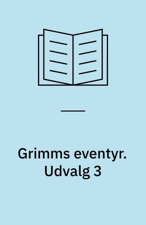 Grimms eventyr. Udvalg 3