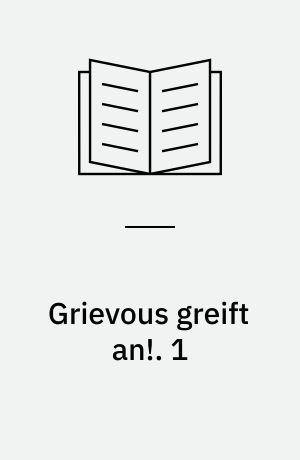 Grievous greift an! : basierend auf der erfolgreichen TV-Serie. 1
