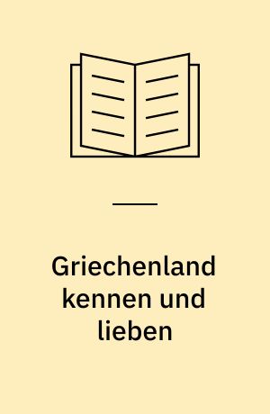 Griechenland kennen und lieben : das Festland und Athen