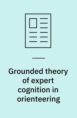 Grounded theory of expert cognition in orienteering
