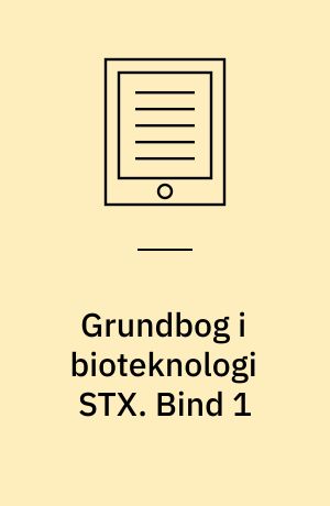 Grundbog i bioteknologi STX. Bind 1