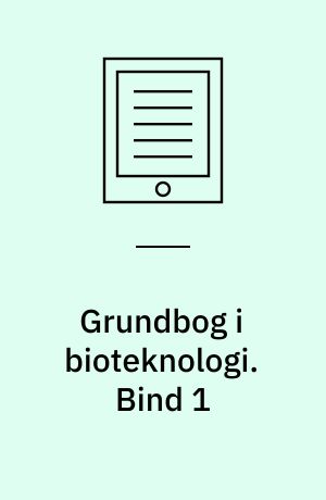 Grundbog i bioteknologi. Bind 1