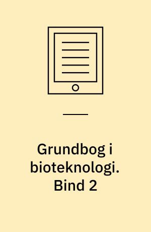 Grundbog i bioteknologi. Bind 2